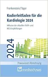 Kodierleitfaden für die Kardiologie 2024. Inklusive der aktuellen FoKA- und MD-Empfehlungen (Praxiswissen Abrechnung) (PDF)