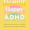 Healthy Happy ADHD: Transform How You Move, Eat, and Feel, and Create Your Own Path to Well-Being (EPUB) Healthy Happy ADHD: Transform How You Move, Eat, and Feel, and Create Your Own Path to Well-Being (EPUB)