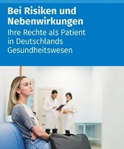 Bei Risiken und Nebenwirkungen: Ihre Rechte als Patient in Deutschlands Gesundheitswesen (German Edition) (EPUB)