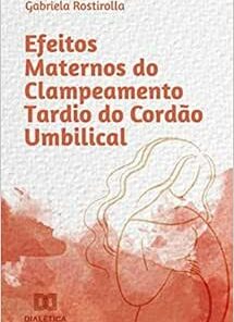 Efeitos maternos do clampeamento tardio do cordão umbilical (EPUB)