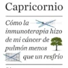 Cáncer de Capricornio: Cómo la inmunoterapia hizo de mi cáncer de pulmón menos que un resfrío (Spanish Edition) (EPUB) Cáncer de Capricornio: Cómo la inmunoterapia hizo de mi cáncer de pulmón menos que un resfrío (Spanish Edition) (EPUB)