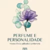 Perfume e personalidade: neurociência aplicada à perfumaria (Portuguese Edition) (EPUB)