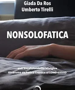 NONSOLOFATICA: Dall’Encefalomielite Mialgica – Sindrome da Fatica Cronica al LONG-COVID (Italian Edition) (EPUB)