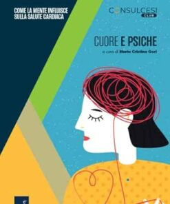 Cuore e psiche: Come la mente influisce sulla salute cardiaca (Italian Edition) (EPUB)