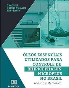 Óleos essenciais utilizados para controle de Rhipicephalus microplus no Brasil: revisão sistemática (EPUB)