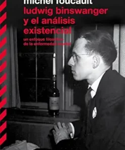 Ludwing Binswanger y el análisis existencial: Un enfoque filosófico de la enfermedad mental (Biblioteca Clásica serie Fragmentos Foucaultianos) (Spanish Edition) (EPUB)