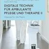 Digitale Technik für ambulante Pflege und Therapie II: Impulse für die Praxis (Regensburger Beiträge zur Digitalisierung des Gesundheitswesens) (PDF ) Digitale Technik für ambulante Pflege und Therapie II: Impulse für die Praxis (Regensburger Beiträge zur Digitalisierung des Gesundheitswesens) (PDF )