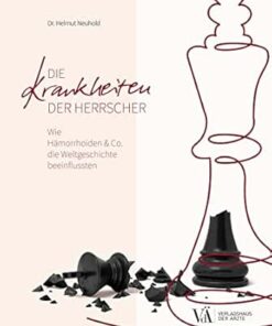 Die Krankheiten der Herrscher: Wie Hämorrhoiden & Co. die Weltgeschichte beeinflussten (German Edition) (EPUB)