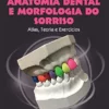 Anatomia dental e morfologia do sorriso: Atlas, teoria e exercícios (Portuguese Edition) (EPUB)