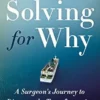Solving for Why: A Surgeon’s Journey to Discover the Transformative Power of Purpose (EPUB)