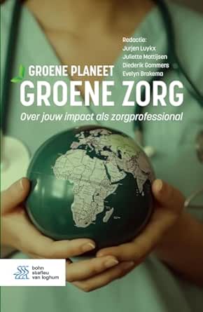 Groene planeet, groene zorg: Jouw impact als zorgprofessional (Dutch Edition) (EPUB) Groene planeet, groene zorg: Jouw impact als zorgprofessional (Dutch Edition) (EPUB)