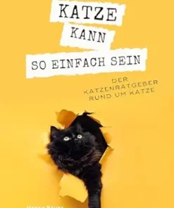 Katze kann so einfach sein: Der Katzenratgeber rund um Katze (German Edition) (EPUB)