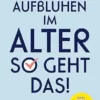 Aufblühen im Alter: So geht das! (German Edition) (EPUB)