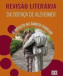 Revisão literária da doença de Alzheimer: o impacto no âmbito familiar (Portuguese Edition) (EPUB)