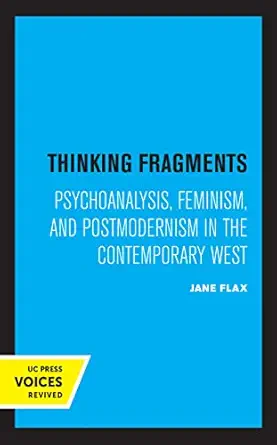 Thinking Fragments: Psychoanalysis, Feminism, and Postmodernism in the Contemporary West (EPUB) Thinking Fragments: Psychoanalysis, Feminism, and Postmodernism in the Contemporary West (EPUB)