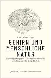 Gehirn und menschliche Natur: Die neuropsychologischen Forschungen Kurt Goldsteins sowie Cécile und Oskar Vogts, 1895-1936 (Wissenschafts- und Technikgeschichte) (PDF)