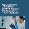 Applying Lessons Learned from COVID-19 Research and Development to Future Epidemics: Proceedings of a Workshop (PDF)