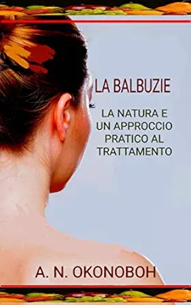 La Balbuzie: La natura e un approccio pratico al trattamento (Italian Edition) (EPUB) La Balbuzie: La natura e un approccio pratico al trattamento (Italian Edition) (EPUB)