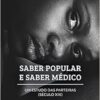 Saber popular e saber médico: um estudo das parteiras (Século XIX) (EPUB)