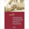 Mediação na Relação Médico Paciente – 1ª Ed – 2023 (EPUB)