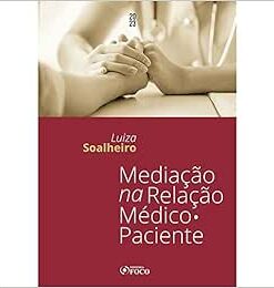 Mediação na Relação Médico Paciente – 1ª Ed – 2023 (EPUB)