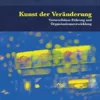 Kunst der Veränderung: Vorurteilslose Führung und Organisationsentwicklung (German Edition) (PDF )