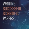 Writing Successful Scientific Papers: A User’s Guide (EPUB)