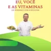 Eu, você e as vitaminas: um romance com a medicina (Portuguese Edition) (EPUB) Eu, você e as vitaminas: um romance com a medicina (Portuguese Edition) (EPUB)