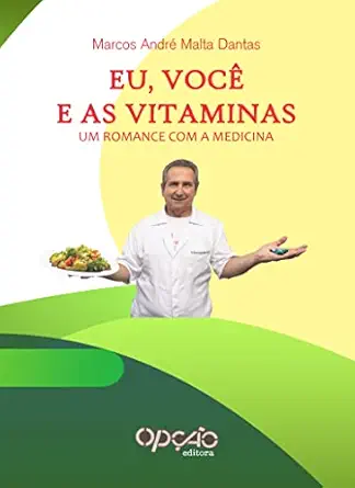 Eu, você e as vitaminas: um romance com a medicina (Portuguese Edition) (EPUB) Eu, você e as vitaminas: um romance com a medicina (Portuguese Edition) (EPUB)