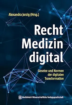 Recht – Medizin – digital: Gesetze und Normen der digitalen Transformation (German Edition) (PDF) Recht – Medizin – digital: Gesetze und Normen der digitalen Transformation (German Edition) (PDF)