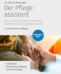 Der Pflegeassistent: Set mit allen Formularen und Mustern, die Pflegende und Gepflegte brauchen – u.a. Vollmacht, Patientenverfügung, Diverse Anträge (Die Assistenten 1) (German Edition), 3rd Edition (EPUB)