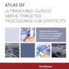 Atlas of Ultrasound-Guided Nerve-Targeted Procedures for Spasticity, 2nd Edition (PDF)