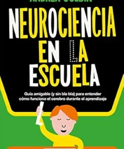 Neurociencia en la escuela: Guía amigable (sin bla bla) para entender cómo funciona el cerebro durante el aprendizaje (Educación que Ladra) (Spanish Edition) (EPUB)
