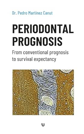 Periodontal prognosis: From conventional prognosis to survival expectancy (EPUB) Periodontal prognosis: From conventional prognosis to survival expectancy (EPUB)