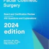 Facial Cosmetic Surgery: Board and Certification Review, 2024 Edition (EPUB) Facial Cosmetic Surgery: Board and Certification Review, 2024 Edition (EPUB)