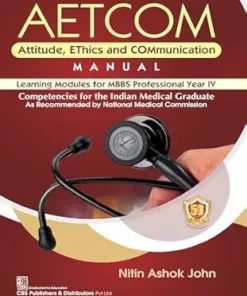 AETCOM Attitude, EThics and COMmunication MANUAL Learning Modules for MBBS Professional Year IV Competencies for the Indian Medical Graduate (PDF)