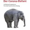 Der Corona-Elefant: Vielfältige Perspektiven für einen konstruktiven Dialog (allerArt) (German Edition) (PDF)