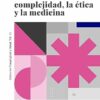 Aproximaciones a la salud desde la complejidad, la ética y la medicina (PDF)