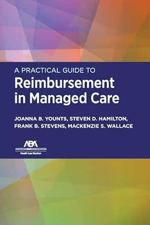 A Practical Guide to Reimbursement in Managed Care (EPUB) A Practical Guide to Reimbursement in Managed Care (EPUB)
