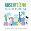 Absenteísmo em UTI Pública: Uma Análise sobre a Saúde dos Profissionais (Portuguese Edition) (EPUB) Absenteísmo em UTI Pública: Uma Análise sobre a Saúde dos Profissionais (Portuguese Edition) (EPUB)
