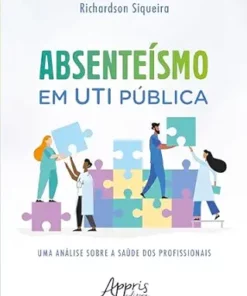Absenteísmo em UTI Pública: Uma Análise sobre a Saúde dos Profissionais (Portuguese Edition) (EPUB)