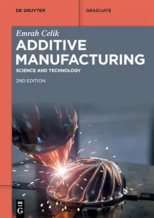 Additive Manufacturing: Science and Technology, 2nd Edition (De Gruyter Textbook) (PDF) Additive Manufacturing: Science and Technology, 2nd Edition (De Gruyter Textbook) (PDF)