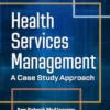 Health Services Management: A Case Study Approach, Twelfth Edition (PDF)