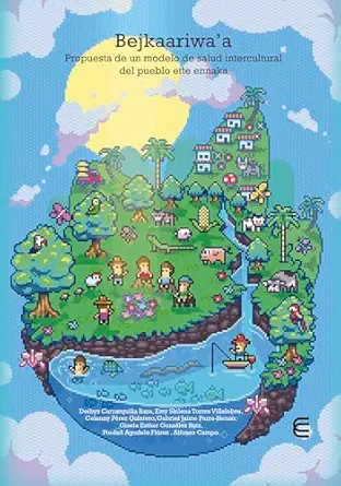 Bejkaariwa´a. Propuesta de un modelo de salud intercultura del pueblo ette ennaka (Spanish Edition) (EPUB) Bejkaariwa´a. Propuesta de un modelo de salud intercultura del pueblo ette ennaka (Spanish Edition) (EPUB)