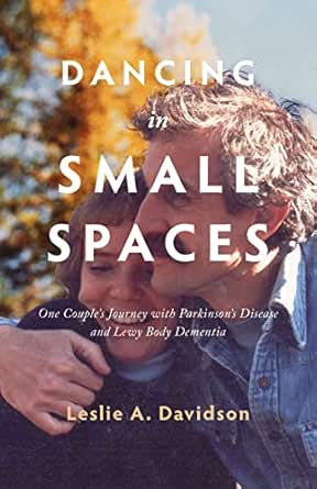 Dancing in Small Spaces: One Couple’s Journey with Parkinson’s Disease and Lewy Body Dementia (EPUB) Dancing in Small Spaces: One Couple’s Journey with Parkinson’s Disease and Lewy Body Dementia (EPUB)
