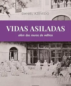 Vidas asiladas: além dos muros da velhice (Portuguese Edition) (EPUB)