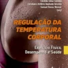 Regulação da Temperatura Corporal: Exercício Físico, Desempenho e Saúde (Portuguese Edition) (EPUB)