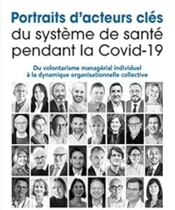 Portraits d’acteurs clés du système de santé pendant la Covid-19: Du volontarisme managérial individuel à la dynamique organisationnelle collective (French Edition) (PDF)