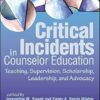 Critical Incidents in Counselor Education: Teaching, Supervision, Scholarship, Leadership, and Advocacy (EPUB)