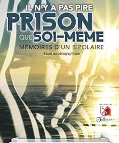 Il n’y a pas pire prison que soi-même: Mémoires d’un bipolaire (French Edition) (EPUB)